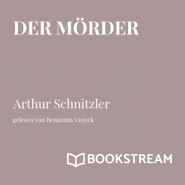 Hörbuch Der Mörder  - Autor Arthur Schnitzler   - gelesen von Benjamin Vanyek