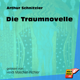 Hörbuch Die Traumnovelle  - Autor Arthur Schnitzler   - gelesen von Heidi Mascher-Pichler