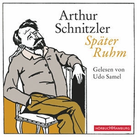 Hörbuch Später Ruhm  - Autor Arthur Schnitzler   - gelesen von Udo Samel