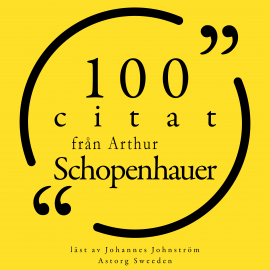 Hörbuch 100 citat från Arthur Schopenhauer  - Autor Arthur Schopenhauer   - gelesen von Johannes Johnström