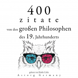 Hörbuch 400 Zitate von den großen Philosophen des 19. Jahrhunderts  - Autor Arthur Schopenhauer   - gelesen von Elodie Colin