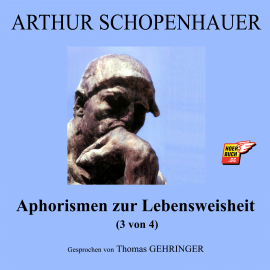 Hörbuch Aphorismen zur Lebensweisheit (3 von 4)  - Autor Arthur Schopenhauer   - gelesen von Thomas Gehringer