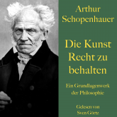 Arthur Schopenhauer: Die Kunst Recht zu behalten