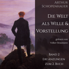 Hörbuch Die Welt als Wille und Vorstellung (2. Band)  - Autor Arthur Schopenhauer   - gelesen von Volker Braumann