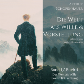 Hörbuch Die Welt als Wille und Vorstellung  - Autor Arthur Schopenhauer   - gelesen von Volker Braumann