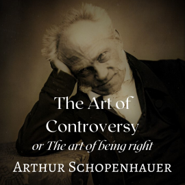 Hörbuch The Art of Controversy  - Autor Arthur Schopenhauer   - gelesen von Carl Manchester