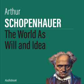 Hörbuch The World As Will and Idea  - Autor Arthur Schopenhauer   - gelesen von Liam Johnson