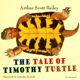 Hörbuch The Tale of Timothy Turtle  - Autor Arthur Scott Bailey   - gelesen von Isabella Howell