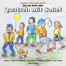 Hörbuch Das ist doch alles Quatsch mit Soße!  - Autor Artus Greifhand   - gelesen von Wolfgang Becker