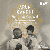 Hörbuch Wut ist ein Geschenk  - Autor Arun Gandhi   - gelesen von Bernt Hahn