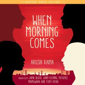 Hörbuch When Morning Comes (Unabridged)  - Autor Arushi Raina   - gelesen von Schauspielergruppe