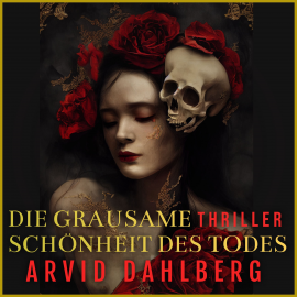 Hörbuch Die grausame Schönheit des Todes  - Autor Arvid Dahlberg   - gelesen von Andreas Drescher