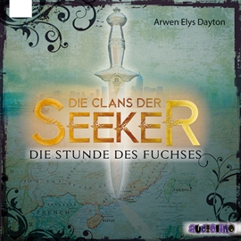 Hörbuch Die Stunde des Fuchses - Die Clans der Seeker 1  - Autor Arwen Elys Dayton   - gelesen von Schauspielergruppe