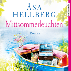 Hörbuch Mittsommerleuchten  - Autor Åsa Hellberg   - gelesen von Dana Geissler