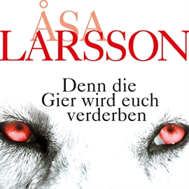 Hörbuch Denn die Gier wird euch verderben  - Autor Åsa Larsson   - gelesen von Victoria Sturm