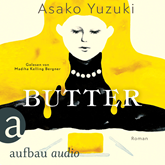 Hörbuch Butter (Ungekürzt)  - Autor Asako Yuzuki   - gelesen von Madiha Kelling Bergner