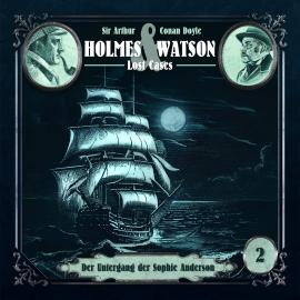 Hörbuch Holmes & Watson Lost Cases, Folge 2: Der Untergang der Sophie Anderson  - Autor Ascan von Bargen   - gelesen von Schauspielergruppe