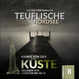 Hörbuch Tödliche Nordsee - Krimis von der Küste, Folge 8 (Ungekürzt)  - Autor Ascan von Bargen   - gelesen von Carsten Wilhelm