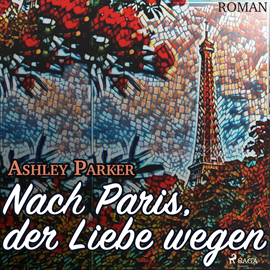 Hörbuch Nach Paris, der Liebe wegen  - Autor Ashley Parker   - gelesen von Juliane Ahlemeier