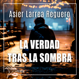 Hörbuch La verdad tras la sombra  - Autor Asier Larrea Reguero   - gelesen von Lucia IA