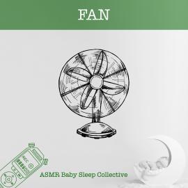 Hörbuch Fan - ASMR-Sound for your Baby to Sleep (Unabridged)  - Autor ASMR Baby Sleep Collective   - gelesen von Nathan Roberts