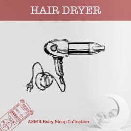 Hörbuch Hair Dryer - ASMR-Sound for your Baby to Sleep (Unabridged)  - Autor ASMR Baby Sleep Collective   - gelesen von Nathan Roberts