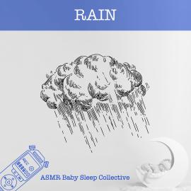 Hörbuch Rain - ASMR-Sound for your Baby to Sleep (Unabridged)  - Autor ASMR Baby Sleep Collective   - gelesen von Nathan Roberts