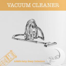 Hörbuch Vacuum Cleaner - ASMR-Sound for your Baby to Sleep (Unabridged)  - Autor ASMR Baby Sleep Collective   - gelesen von Nathan Roberts