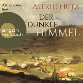 Hörbuch Der dunkle Himmel (Ungekürzte Lesung)  - Autor Astrid Fritz   - gelesen von Astrid Kohrs