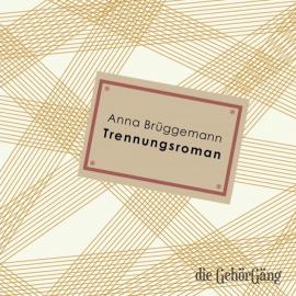 Hörbuch Trennungsroman  - Autor Astrid Kohrs   - gelesen von Anna Brüggemann
