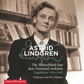 Hörbuch Die Menschheit hat den Verstand verloren - Tagebücher 1939-1945  - Autor Astrid Lindgren   - gelesen von Eva Mattes