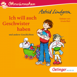 Hörbuch Ich will auch Geschwister haben und andere Geschichten  - Autor Astrid Lindgren   - gelesen von Ursula Illert