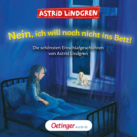 Hörbuch Nein, ich will noch nicht ins Bett! Die schönsten Einschlafgeschichten von Astrid Lindgren  - Autor Astrid Lindgren   - gelesen von Schauspielergruppe
