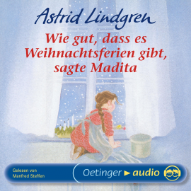 Hörbuch Wie gut, dass es Weihnachtsferien gibt, sagte Madita  - Autor Astrid Lindgren   - gelesen von Manfred Steffen