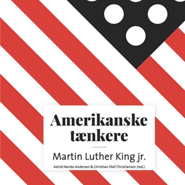 Hörbuch Amerikanske taenkere - Martin Luther King jr.  - Autor Astrid Nonbo Andersen;Christian Olaf Christiansen   - gelesen von Morten Rønnelund