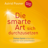 Hörbuch Die smarte Art sich durchzusetzen  - Autor Astrid Posner   - gelesen von Astrid Posner