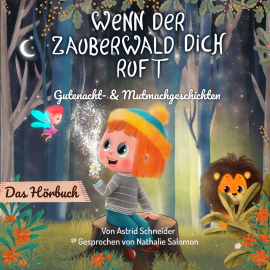 Hörbuch Wenn der Zauberwald dich ruft  - Autor Astrid Schneider   - gelesen von Nathalie Salomon