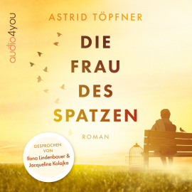 Hörbuch Die Frau des Spatzen  - Autor Astrid Töpfner   - gelesen von Schauspielergruppe