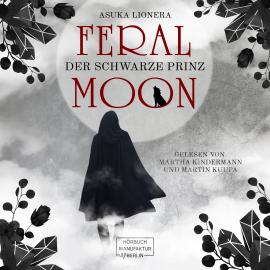 Hörbuch Der schwarze Prinz - Feral Moon, Band 2 (ungekürzt)  - Autor Asuka Lionera   - gelesen von Schauspielergruppe
