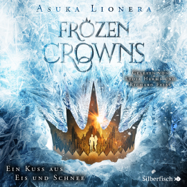 Hörbuch Frozen Crowns 1: Ein Kuss aus Eis und Schnee  - Autor Asuka Lionera   - gelesen von Schauspielergruppe