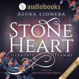 Hörbuch Geraubte Flamme - Stoneheart, Band 1 (Ungekürzt)  - Autor Asuka Lionera   - gelesen von Schauspielergruppe