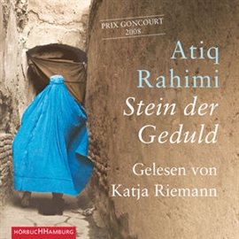 Hörbuch Stein der Geduld  - Autor Atiq Rahimi   - gelesen von Katja Riemann