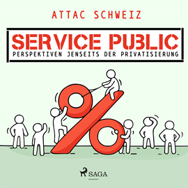 Hörbuch Service Public - Perspektiven jenseits der Privatisierung  - Autor Attac Schweiz   - gelesen von Kornelia Lüdorff