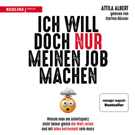 Hörbuch Ich will doch nur meinen Job machen  - Autor Attila Albert   - gelesen von Steffen Rössler