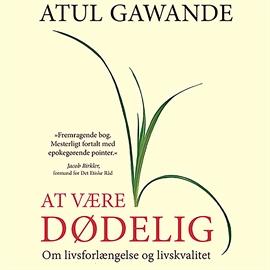 Hörbuch At vaere dødelig - om livsforlaengelse og livskvalitet  - Autor Atul Gawande   - gelesen von Morten Rønnelund