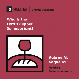 Hörbuch Why Is the Lord's Supper So Important?  - Autor Aubrey M. Sequeira   - gelesen von Marcus Jackman