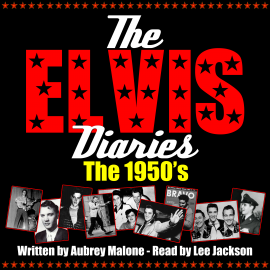 Hörbuch The Elvis Diaries - The 1950's  - Autor Aubrey Malone   - gelesen von Lee Jackson
