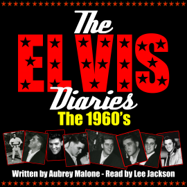 Hörbuch The Elvis Diaries - The 1960's  - Autor Aubrey Malone   - gelesen von Lee Jackson
