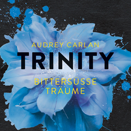Hörbuch Bittersüße Träume (Trinity 4)  - Autor Audrey Carlan   - gelesen von Karen Kasche