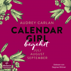 Hörbuch Calendar Girl – Begehrt (Calendar Girl Quartal 3)  - Autor Audrey Carlan   - gelesen von Dagmar Bittner